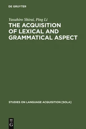 Shirai / Li | The Acquisition of Lexical and Grammatical Aspect | Buch | 978-3-11-016615-6 | sack.de