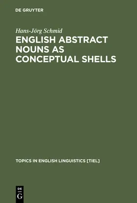 Schmid | English Abstract Nouns as Conceptual Shells | Buch | 978-3-11-016767-2 | sack.de