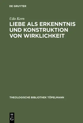 Kern |  Liebe als Erkenntnis und Konstruktion von Wirklichkeit | Buch |  Sack Fachmedien