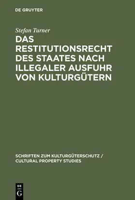 Turner |  Das Restitutionsrecht des Staates nach illegaler Ausfuhr von Kulturgütern | Buch |  Sack Fachmedien