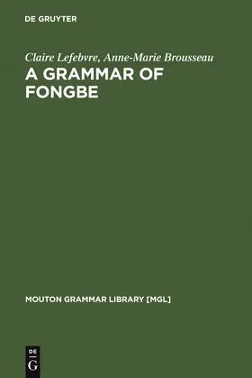 Brousseau / Lefebvre | A Grammar of Fongbe | Buch | 978-3-11-017360-4 | sack.de