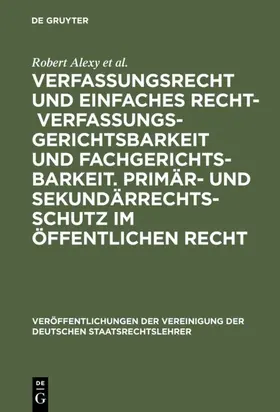 Alexy / Kunig / Heun |  Verfassungsrecht und einfaches Recht - Verfassungsgerichtsbarkeit und Fachgerichtsbarkeit. Primär- und Sekundärrechtsschutz im Öffentlichen Recht | Buch |  Sack Fachmedien