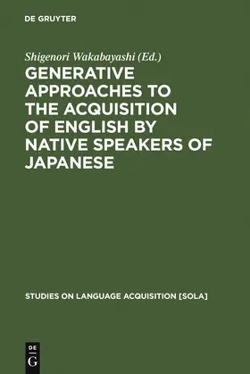Wakabayashi | Generative Approaches to the Acquisition of English by Native Speakers of Japanese | Buch | 978-3-11-017659-9 | sack.de