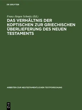 Schmitz | Das Verhältnis der koptischen zur griechischen Überlieferung des Neuen Testaments | Buch | 978-3-11-017748-0 | sack.de