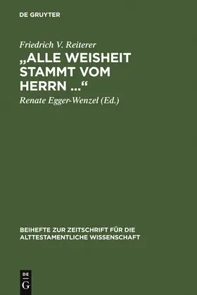 Reiterer / Egger-Wenzel |  "Alle Weisheit stammt vom Herrn ..." | Buch |  Sack Fachmedien