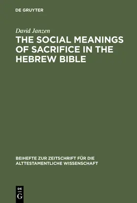 Janzen |  The Social Meanings of Sacrifice in the Hebrew Bible | Buch |  Sack Fachmedien