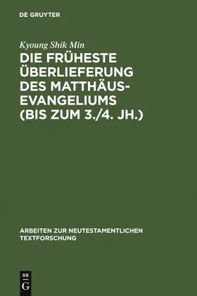 Min | Die früheste Überlieferung des Matthäusevangeliums (bis zum 3./4. Jh.) | Buch | 978-3-11-018281-1 | sack.de
