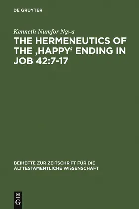 Ngwa |  The Hermeneutics of the 'Happy' Ending in Job 42:7-17 | Buch |  Sack Fachmedien