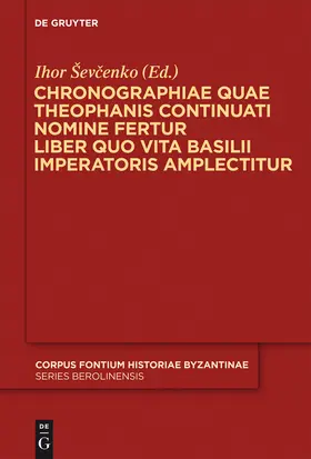 Ševcenko / Sevcenko | Chronographiae quae Theophanis Continuati nomine fertur Liber quo Vita Basilii Imperatoris amplectitur | Buch | 978-3-11-018477-8 | sack.de