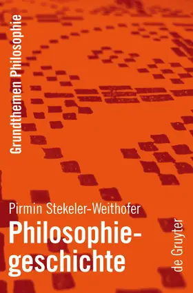 Stekeler-Weithofer | Philosophiegeschichte | Buch | 978-3-11-018556-0 | www2.sack.de