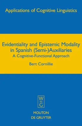 Cornillie | Evidentiality and Epistemic Modality in Spanish (Semi-)Auxiliaries | Buch | 978-3-11-018611-6 | sack.de