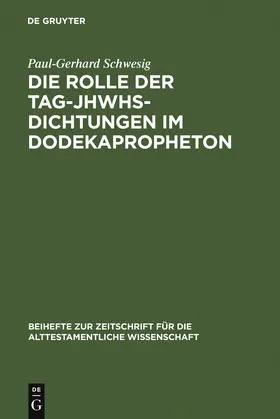 Schwesig | Die Rolle der Tag-JHWHs-Dichtungen im Dodekapropheton | Buch | 978-3-11-019017-5 | sack.de
