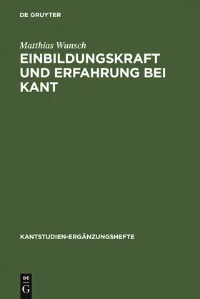 Wunsch |  Einbildungskraft und Erfahrung bei Kant | Buch |  Sack Fachmedien