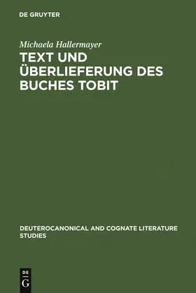 Hallermayer | Text und Überlieferung des Buches Tobit | Buch | 978-3-11-019496-8 | sack.de