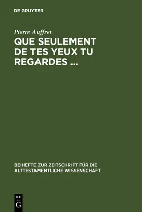 Auffret |  Que seulement de tes yeux tu regardes ... | eBook | Sack Fachmedien