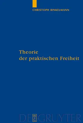 Binkelmann |  Theorie der praktischen Freiheit | Buch |  Sack Fachmedien