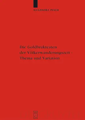 Pesch |  Die Goldbrakteaten der Völkerwanderungszeit - Thema und Variation | Buch |  Sack Fachmedien