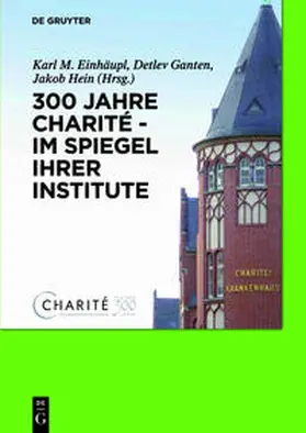 Einhäupl / Ganten / Hein |  300 Jahre Charité - im Spiegel ihrer Institute | Buch |  Sack Fachmedien