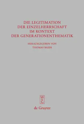 Baier |  Die Legitimation der Einzelherrschaft im Kontext der Generationenthematik | Buch |  Sack Fachmedien