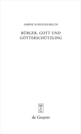 Schlegelmilch |  Bürger, Gott und Götterschützling | Buch |  Sack Fachmedien