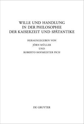Hofmeister Pich / Müller |  Wille und Handlung in der Philosophie der Kaiserzeit und Spätantike | Buch |  Sack Fachmedien