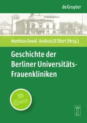 Ebert / David |  Geschichte der Berliner Universitäts-Frauenkliniken | Buch |  Sack Fachmedien