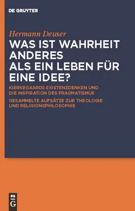 Deuser / Kleinert / Cappelörn |  Was ist Wahrheit anderes als ein Leben für eine Idee? | Buch |  Sack Fachmedien