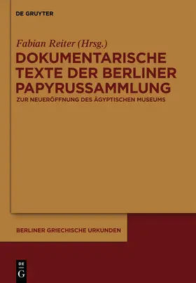 Reiter |  Dokumentarische Texte der Berliner Papyrussammlung aus ptolemäischer und römischer Zeit | Buch |  Sack Fachmedien