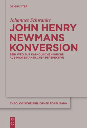 Schwanke | John Henry Newmans Konversion | Buch | 978-3-11-022894-6 | www2.sack.de