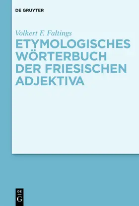 Faltings |  Etymologisches Wörterbuch der friesischen Adjektiva | eBook | Sack Fachmedien