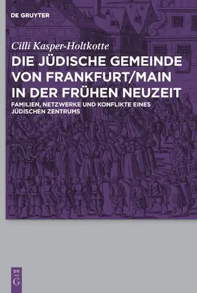 Kasper-Holtkotte | Die jüdische Gemeinde von Frankfurt/Main in der Frühen Neuzeit | Buch | 978-3-11-023157-1 | sack.de