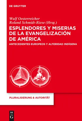 Schmidt-Riese / Oesterreicher | Esplendores y miserias de la evangelización de América | Buch | 978-3-11-023613-2 | sack.de