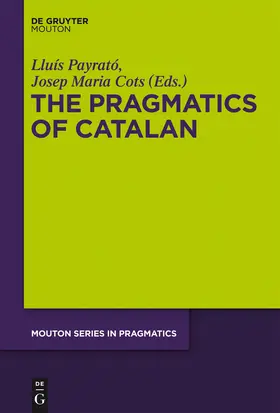 Cots / Payrató | The Pragmatics of Catalan | Buch | 978-3-11-023868-6 | sack.de