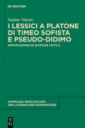 Valente | I lessici a Platone di Timeo Sofista e Pseudo-Didimo | Buch | 978-3-11-024079-5 | www2.sack.de