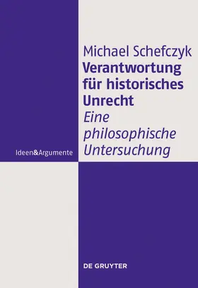 Schefczyk | Verantwortung für historisches Unrecht | Buch | 978-3-11-024577-6 | sack.de