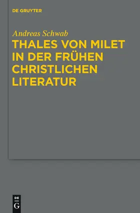 Schwab |  Thales von Milet in der frühen christlichen Literatur | Buch |  Sack Fachmedien