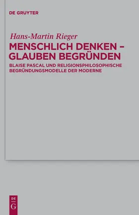 Rieger |  Menschlich denken - Glauben begründen | Buch |  Sack Fachmedien