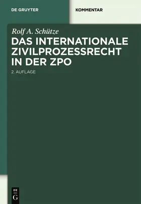 Schütze |  Das internationale Zivilprozessrecht in der ZPO | Buch |  Sack Fachmedien