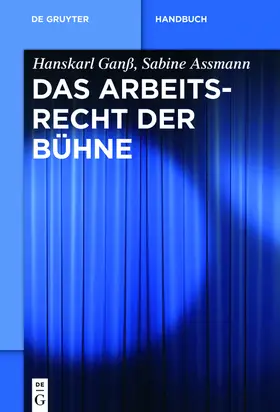 Assmann / Ganß | Das Arbeitsrecht der Bühne | Buch | 978-3-11-025113-5 | sack.de