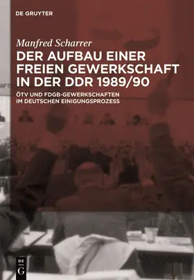 Scharrer |  Der Aufbau einer freien Gewerkschaft in der DDR 1989/90 | Buch |  Sack Fachmedien