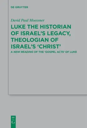 Moessner |  Luke the Historian of Israel's Legacy, Theologian of Israel's 'Christ' | Buch |  Sack Fachmedien