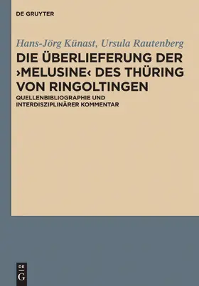 Künast / Rautenberg |  Die Überlieferung der ›Melusine‹ des Thüring von Ringoltingen | Buch |  Sack Fachmedien