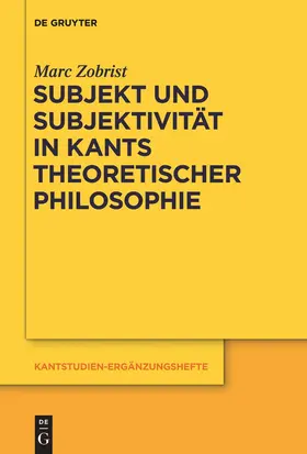 Zobrist |  Subjekt und Subjektivität in Kants theoretischer Philosophie | Buch |  Sack Fachmedien