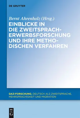 Ahrenholz |  Einblicke in die Zweitspracherwerbsforschung und ihre methodischen Verfahren | Buch |  Sack Fachmedien