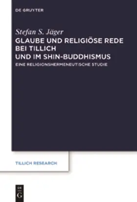 Jäger |  Glaube und Religiöse Rede bei Tillich und im Shin-Buddhismus | Buch |  Sack Fachmedien