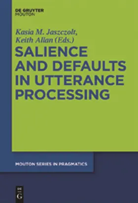 Allan / Jaszczolt | Salience and Defaults in Utterance Processing | Buch | 978-3-11-027058-7 | sack.de