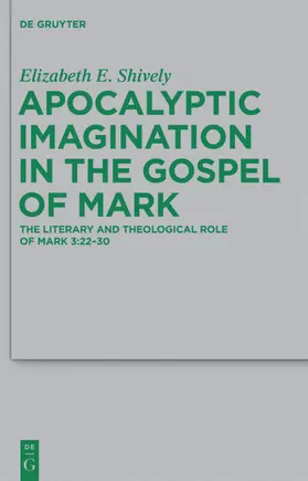 Shively | Apocalyptic Imagination in the Gospel of Mark | E-Book | sack.de
