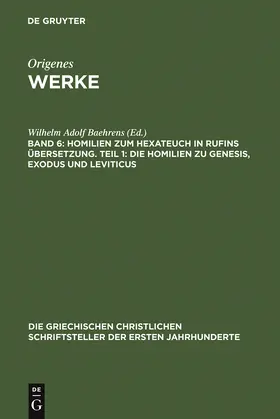 Baehrens |  Homilien zum Hexateuch in Rufins Übersetzung. Teil 1: Die Homilien zu Genesis, Exodus und Leviticus | Buch |  Sack Fachmedien