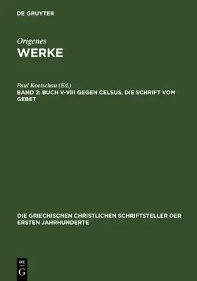 Koetschau |  Buch V–VIII gegen Celsus. Die Schrift vom Gebet | eBook | Sack Fachmedien