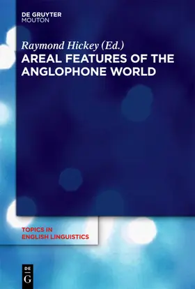 Hickey |  Areal Features of the Anglophone World | eBook | Sack Fachmedien